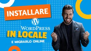 Come installare WordPress in locale e migrarlo online (GRATIS)